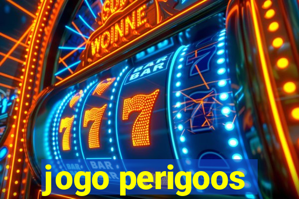 jogo perigoos